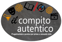 “Il compito autentico o di realtà: progettazione e pratica per primo e secondo ciclo”